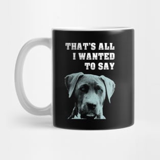 Dog: That's All I Wanted To Say Mug